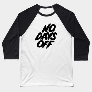 No Days Off Baseball T-Shirt